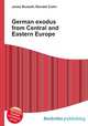 German exodus from Central and Eastern Europe, Jesse Russell,Ronald Cohn 