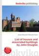 List of houses and associated buildings by John Douglas, Jesse Russell,Ronald Cohn 