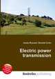 Electric power transmission, Jesse Russell,Ronald Cohn 