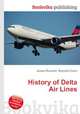 History of Delta Air Lines, Jesse Russell,Ronald Cohn 