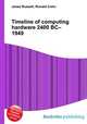 Timeline of computing hardware 2400 BC–1949, Jesse Russell,Ronald Cohn 