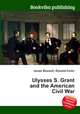 Ulysses S. Grant and the American Civil War, Jesse Russell,Ronald Cohn 