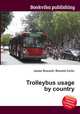 Trolleybus usage by country, Jesse Russell,Ronald Cohn 