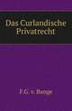 Das Curlandische Privatrecht., Bunge F.G. v. 