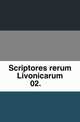 Scriptores rerum Livonicarum.. 02., 