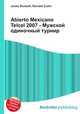 Abierto Mexicano Telcel 2007 - Мужской одиночный турнир, Джесси Рассел 