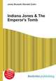 Indiana Jones & The Emperor`s Tomb, Jesse Russell,Ronald Cohn 