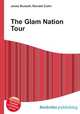 The Glam Nation Tour, Jesse Russell,Ronald Cohn 