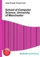 School of Computer Science, University of Manchester, Jesse Russell,Ronald Cohn 