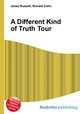 A Different Kind of Truth Tour, Jesse Russell,Ronald Cohn 