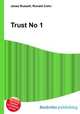 Trust No 1, Jesse Russell,Ronald Cohn 