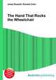 The Hand That Rocks the Wheelchair, Jesse Russell,Ronald Cohn 