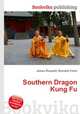 Southern Dragon Kung Fu, Jesse Russell,Ronald Cohn 