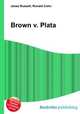 Brown v. Plata, Jesse Russell,Ronald Cohn 