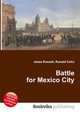 Battle for Mexico City, Jesse Russell,Ronald Cohn 