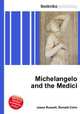 Michelangelo and the Medici, Jesse Russell,Ronald Cohn 