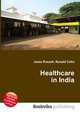 Healthcare in India, Jesse Russell,Ronald Cohn 