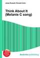 Think About It (Melanie C song), Jesse Russell,Ronald Cohn 