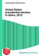 United States presidential election in Idaho, 2012, Jesse Russell,Ronald Cohn 