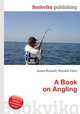 A Book on Angling, Jesse Russell,Ronald Cohn 