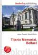 Titanic Memorial, Belfast, Jesse Russell,Ronald Cohn 