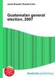 Guatemalan general election, 2007, Jesse Russell,Ronald Cohn 