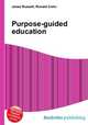 Purpose-guided education, Jesse Russell,Ronald Cohn 