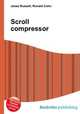 Scroll compressor, Jesse Russell,Ronald Cohn 