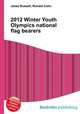 2012 Winter Youth Olympics national flag bearers, Jesse Russell,Ronald Cohn 