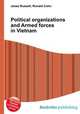 Political organizations and Armed forces in Vietnam, Jesse Russell,Ronald Cohn 