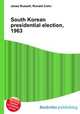 South Korean presidential election, 1963, Jesse Russell,Ronald Cohn 