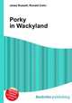 Porky in Wackyland, Jesse Russell,Ronald Cohn 