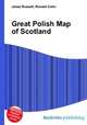 Great Polish Map of Scotland, Jesse Russell,Ronald Cohn 