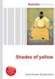 Shades of yellow, Jesse Russell,Ronald Cohn 