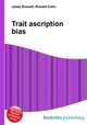 Trait ascription bias, Jesse Russell,Ronald Cohn 