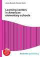 Learning centers in American elementary schools, Jesse Russell,Ronald Cohn 