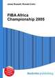 FIBA Africa Championship 2005, Jesse Russell,Ronald Cohn 