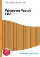 Wherever Would I Be, Jesse Russell,Ronald Cohn 