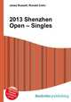 2013 Shenzhen Open – Singles, Jesse Russell,Ronald Cohn 