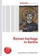 Roman heritage in Serbia, Jesse Russell,Ronald Cohn 