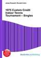 1975 Custom Credit Indoor Tennis Tournament – Singles, Jesse Russell,Ronald Cohn 