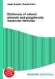 Dictionary of natural phenols and polyphenols molecular formulas, Jesse Russell,Ronald Cohn 