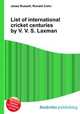 List of international cricket centuries by V. V. S. Laxman, Jesse Russell,Ronald Cohn 