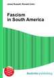 Fascism in South America, Jesse Russell,Ronald Cohn 