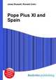 Pope Pius XI and Spain, Jesse Russell,Ronald Cohn 