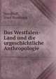 Das Westfalen-Land und die urgeschichtliche Anthropologie, Nordhoff, Josef Bernhard 