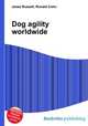 Dog agility worldwide, Jesse Russell,Ronald Cohn 