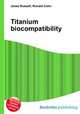 Titanium biocompatibility, Jesse Russell,Ronald Cohn 