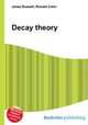 Decay theory, Jesse Russell,Ronald Cohn 