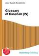 Glossary of baseball (W), Jesse Russell,Ronald Cohn 